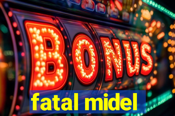 fatal midel